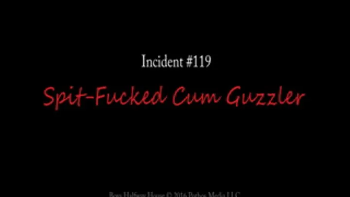 Spit-Fucked Cum Guzzler