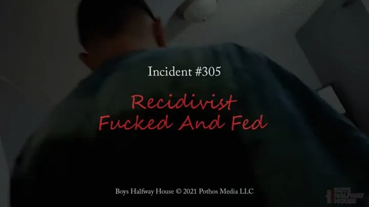 Recidivist Fucked And Fed