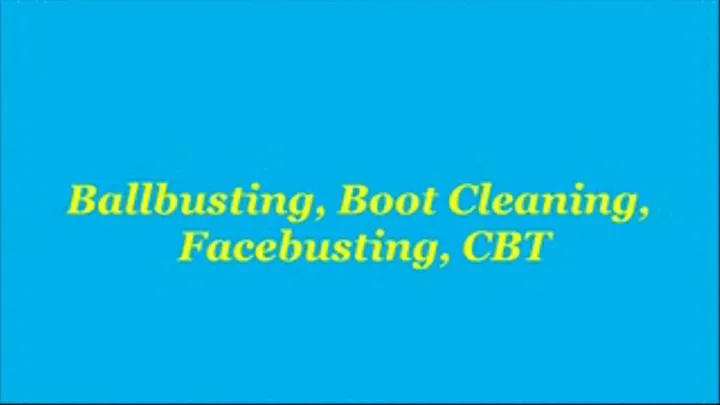 Ballbusting, Boot Cleaning, Facebusting, CBT