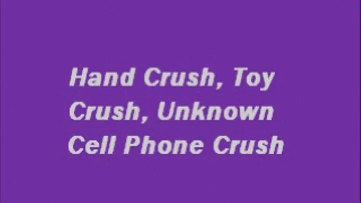 Hand Crush, Toy Crush, Unknown Crush