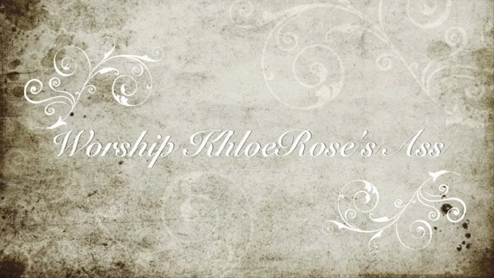 Worship KhloeRose's Ass!