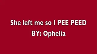 She left me so I pee PEED