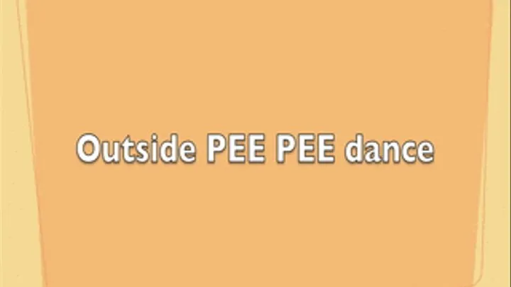 Outside PEE PEE dance