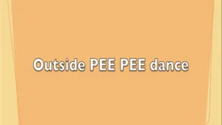 Outside PEE PEE dance