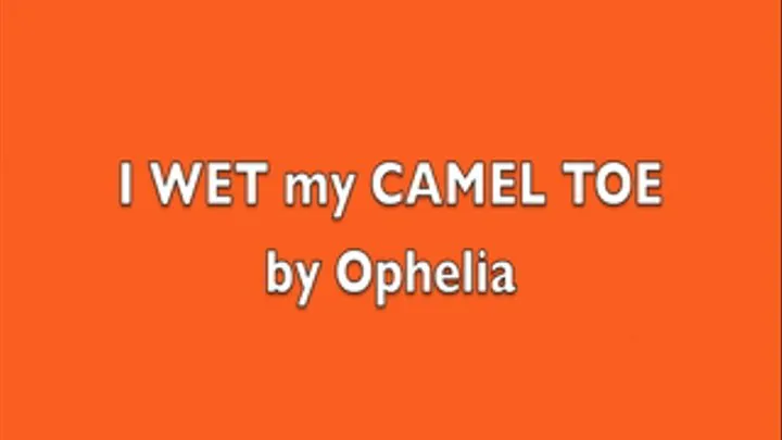 Oops I wet my CAMEL TOE