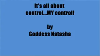 It's all about control..My control!
