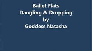 Ballet Flats: Dangling & Dropping