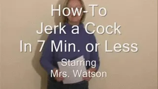 HOW TO JERK A COCK IN 7 MINUTES OR LESS PART 1