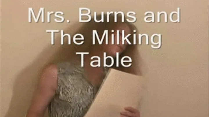 MRS BURNS & THE MILKING TABLE PART 1