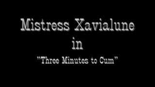 Three Minutes to Cum!