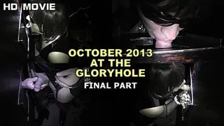 OCTOBER 2013 AT THE GLORYHOLE - Part 3 - Final Part