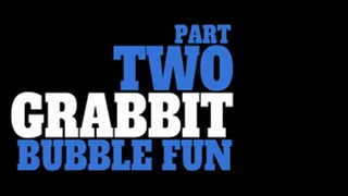 Grabbit Bubble Fun Part.2