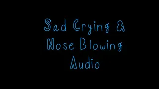 Audio Only Crying and Nose Blowing