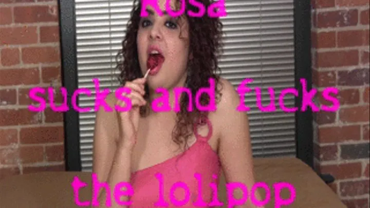 Rosa sucks and fucks this lolipop