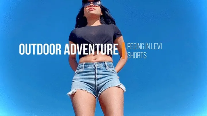 Outdoor Adventure - Peeing in Levi Shorts