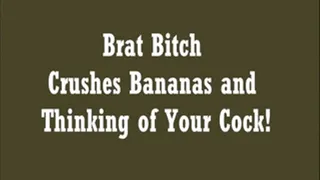 BRAT BITCH CRUSHES BANANAS & THINKS OF YOUR COCK! - 720x404