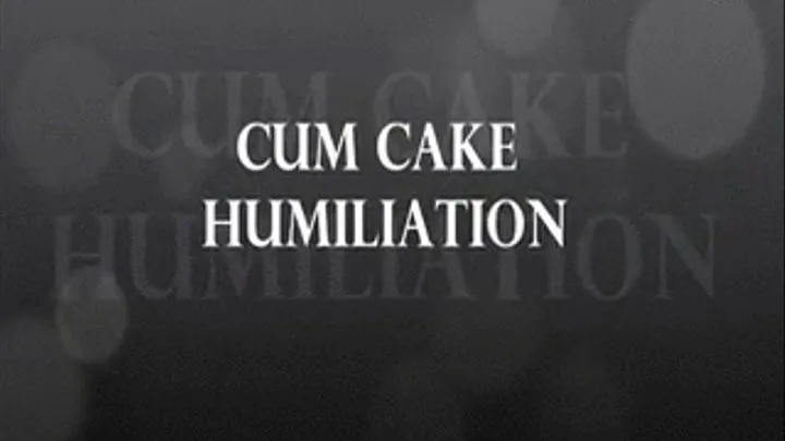 CUM CAKE HUMILIATION - 320x180