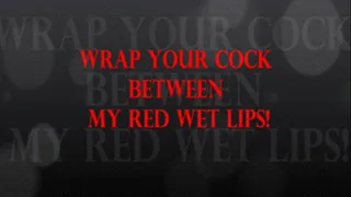 WRAP YOUR COCK BETWEEN MY RED WET LIPS! - version 1920x1080