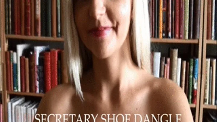 SECRETARY SHOE DANGLE - full 1920x1080