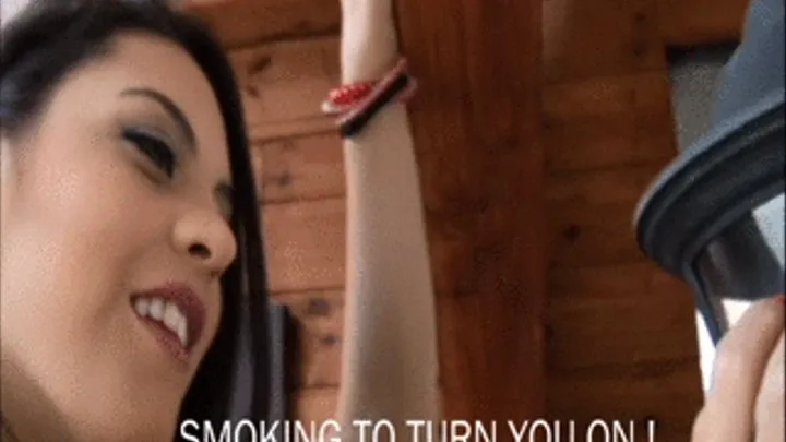 SMOKING TO TURN YOU ON!