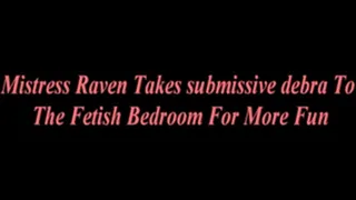 Mistress Raven Takes Submissive Debra In The Fetish Bedroom For Use( ) - Part 1