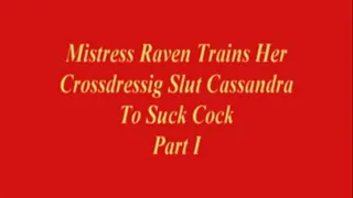 Mistress Raven Trains Cross-dressing Slut To Suck Cock Part 1