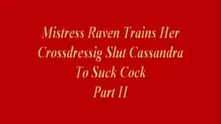 Mistress Raven Trains Cross-dressing Slut To Suck Cock Part 2