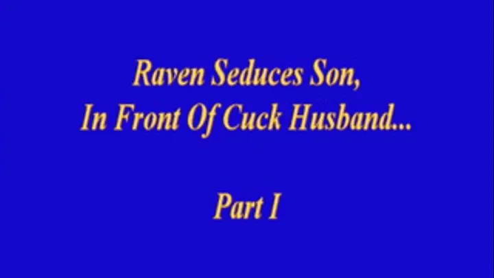 Raven Seduces Step-Son & Cucks Husband PT I