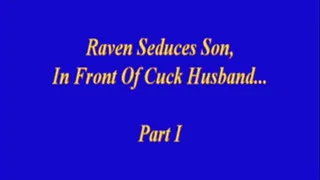 Raven Seduces Step-Son & Cucks Husband PT I