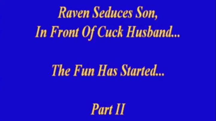 Raven Seduces Step-Son & Cucks Husband Pt.II