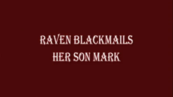 Raven Blackmails Step-Son Mark Part 1