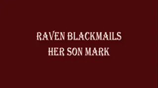 Raven Blackmails Step-Son Mark Part 1