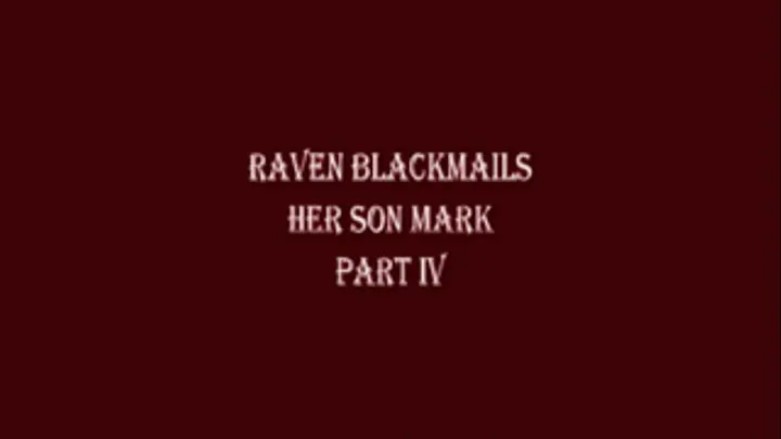 Raven Blackmails Step-Son Mark - Part 4