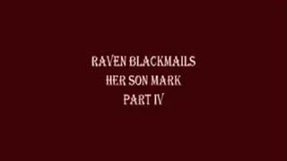 Raven Blackmails Step-Son Mark - Part 4