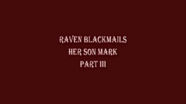 Raven Blackmails Step-Son Mark Part3