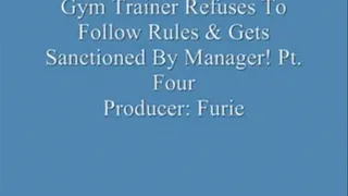 Gym Trainer Refuses To Follow Rules & Gets Sanctioned By Manager! Pt. 4