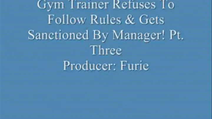 Gym Trainer Refuses To Follow Rules & Gets Sanctioned By Manager! Pt. 3