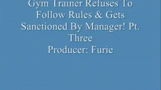 Gym Trainer Refuses To Follow Rules & Gets Sanctioned By Manager! Pt. 3