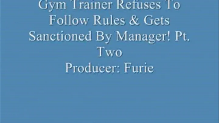 Gym Trainer Refuses To Follow Rules & Gets Sanctioned By Manager! Pt. 2