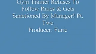 Gym Trainer Refuses To Follow Rules & Gets Sanctioned By Manager! Pt. 2