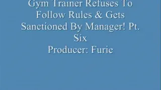 Gym Trainer Refuses To Follow Rules & Gets Sanctioned By Manager! Pt. 6