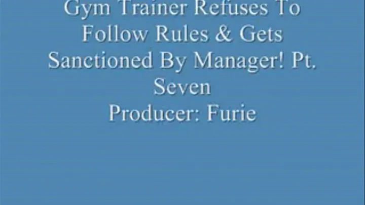 Gym Trainer Refuses To Follow Rules & Gets Sanctioned By Manager!Pt. 7