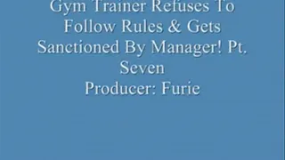 Gym Trainer Refuses To Follow Rules & Gets Sanctioned By Manager!Pt. 7