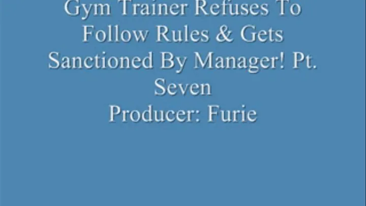 Gym Trainer Refuses To Follow Rules & Gets Sanctioned By Manager! Pt. 7