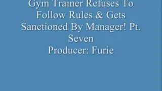 Gym Trainer Refuses To Follow Rules & Gets Sanctioned By Manager! Pt. 7