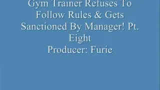 Gym Trainer Refuses To Follow Rules & Gets Sanctioned By Manager!Pt. 8