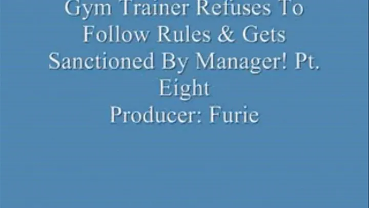 Gym Trainer Refuses To Follow Rules & Gets Sanctioned By Manager! Pt. 8