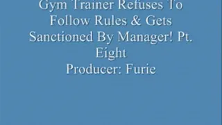 Gym Trainer Refuses To Follow Rules & Gets Sanctioned By Manager! Pt. 8