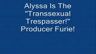 Alyssa Is "The Transsexual Trespasser!" FULL LENGTH