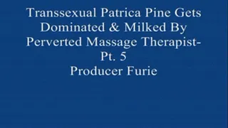 Transsexual Patrica Gets dominated & Milked by Her Perverted Massage! Pt. 5